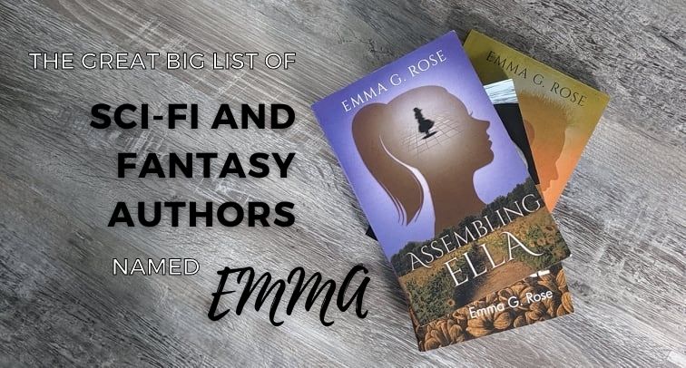 photo of a stack of books by Emma G Rose with Assembling Ella on the top of the stack. Title text says: The Great big list of sci-fi and fantasy authors named Emma